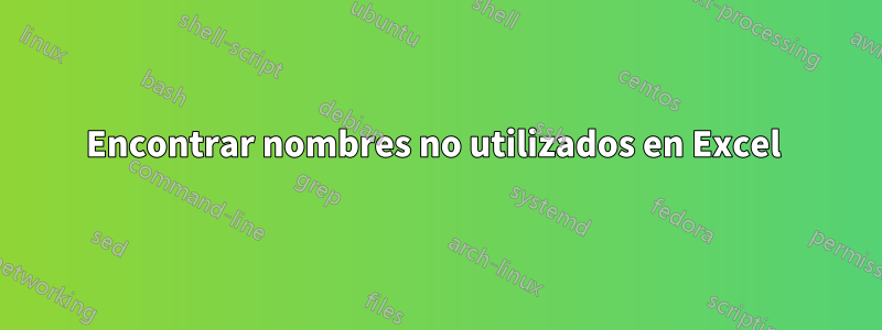 Encontrar nombres no utilizados en Excel 