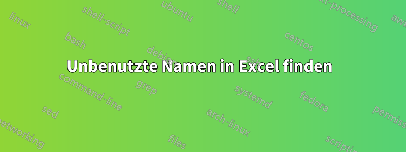 Unbenutzte Namen in Excel finden 