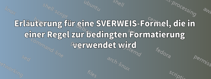 Erläuterung für eine SVERWEIS-Formel, die in einer Regel zur bedingten Formatierung verwendet wird