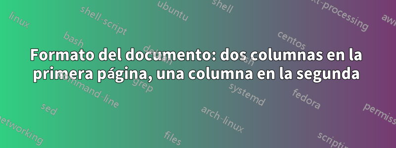 Formato del documento: dos columnas en la primera página, una columna en la segunda