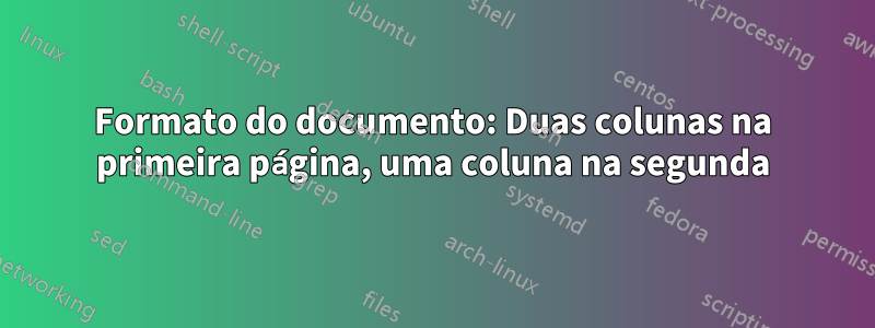 Formato do documento: Duas colunas na primeira página, uma coluna na segunda