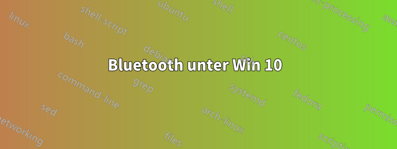 Bluetooth unter Win 10 