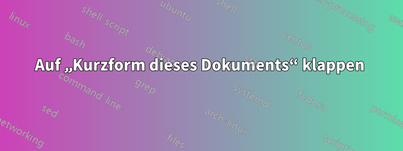 Auf „Kurzform dieses Dokuments“ klappen