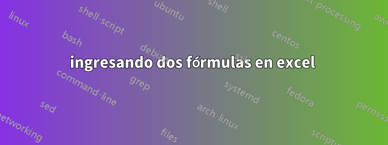 ingresando dos fórmulas en excel