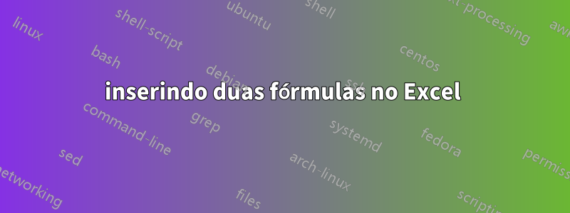 inserindo duas fórmulas no Excel