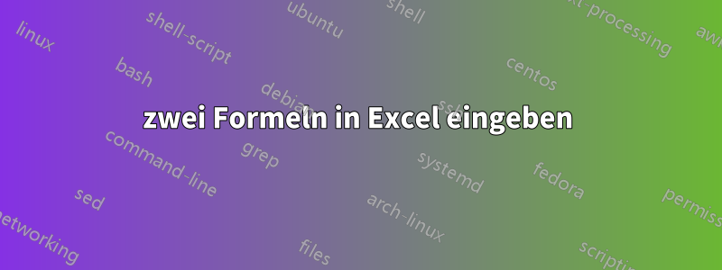 zwei Formeln in Excel eingeben