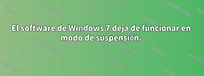 El software de Windows 7 deja de funcionar en modo de suspensión.