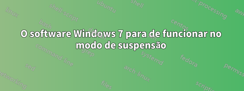 O software Windows 7 para de funcionar no modo de suspensão