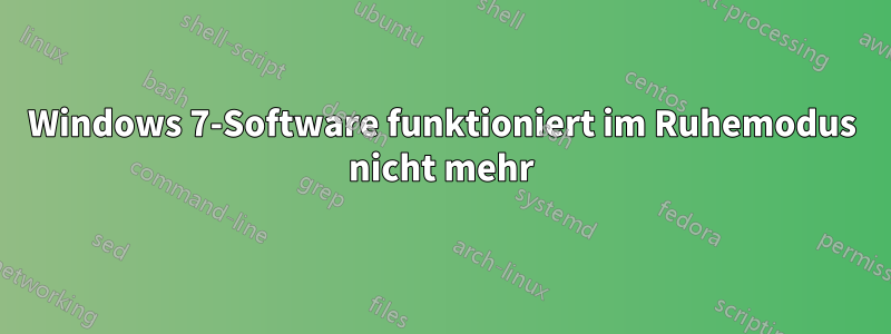 Windows 7-Software funktioniert im Ruhemodus nicht mehr