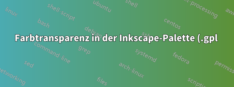 Farbtransparenz in der Inkscape-Palette (.gpl)