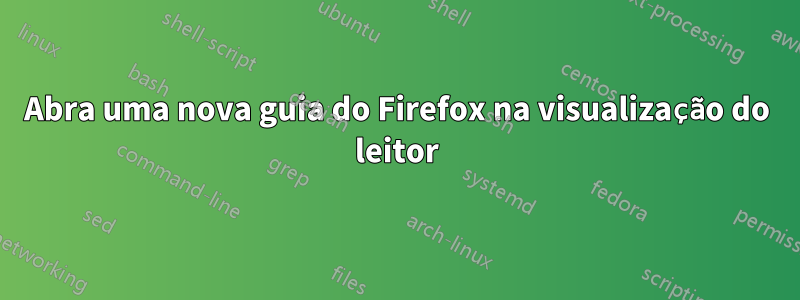 Abra uma nova guia do Firefox na visualização do leitor