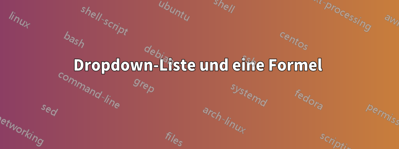 Dropdown-Liste und eine Formel