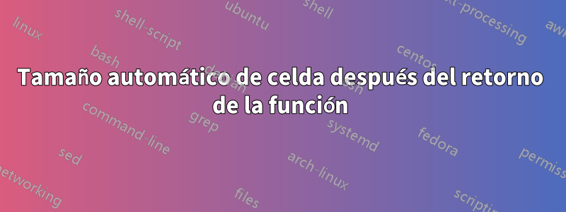 Tamaño automático de celda después del retorno de la función