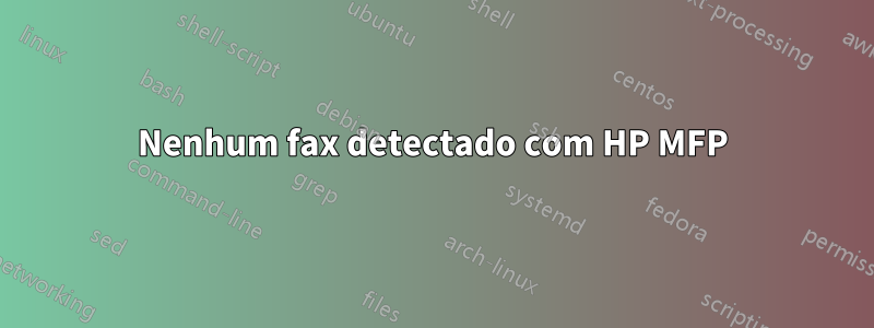 Nenhum fax detectado com HP MFP