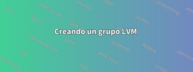 Creando un grupo LVM