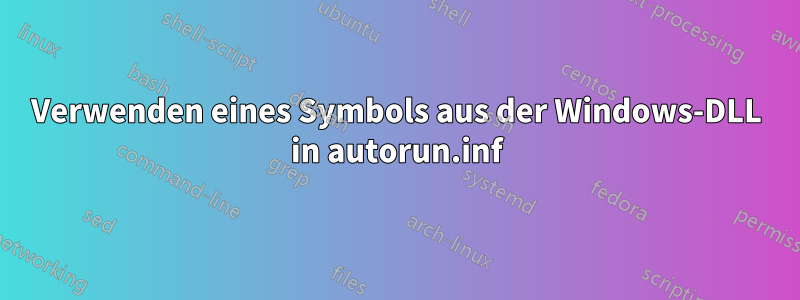 Verwenden eines Symbols aus der Windows-DLL in autorun.inf