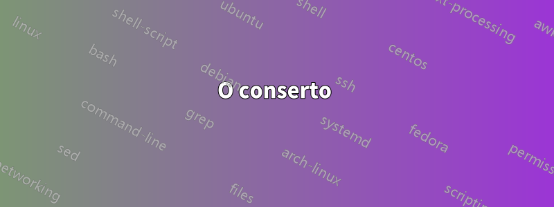 O conserto