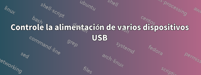 Controle la alimentación de varios dispositivos USB