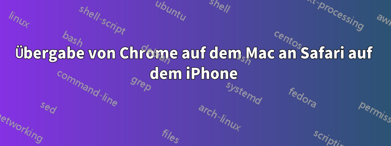 Übergabe von Chrome auf dem Mac an Safari auf dem iPhone