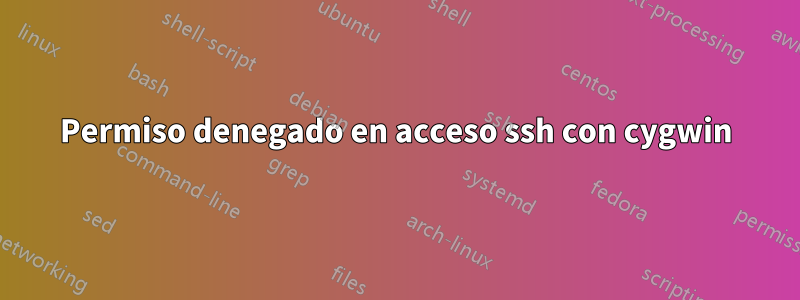 Permiso denegado en acceso ssh con cygwin