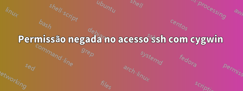 Permissão negada no acesso ssh com cygwin