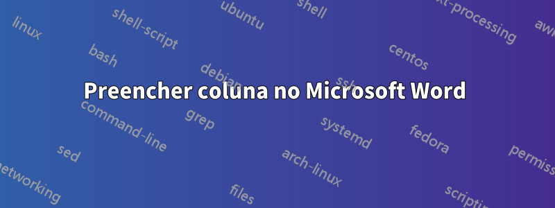 Preencher coluna no Microsoft Word