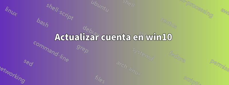 Actualizar cuenta en win10