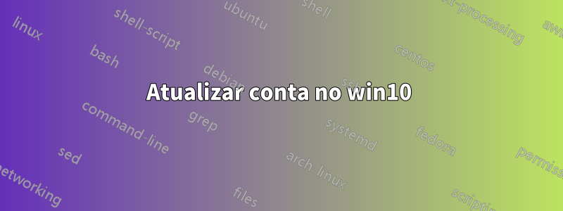 Atualizar conta no win10