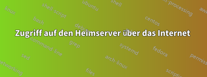 Zugriff auf den Heimserver über das Internet