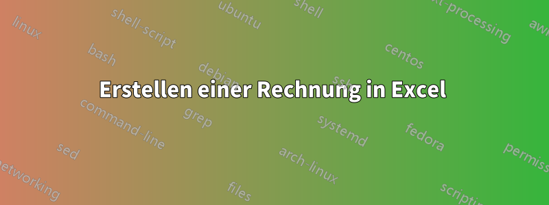 Erstellen einer Rechnung in Excel