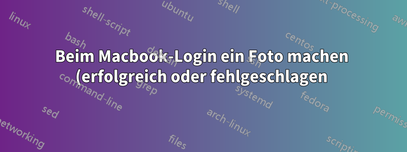 Beim Macbook-Login ein Foto machen (erfolgreich oder fehlgeschlagen)