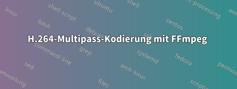 H.264-Multipass-Kodierung mit FFmpeg