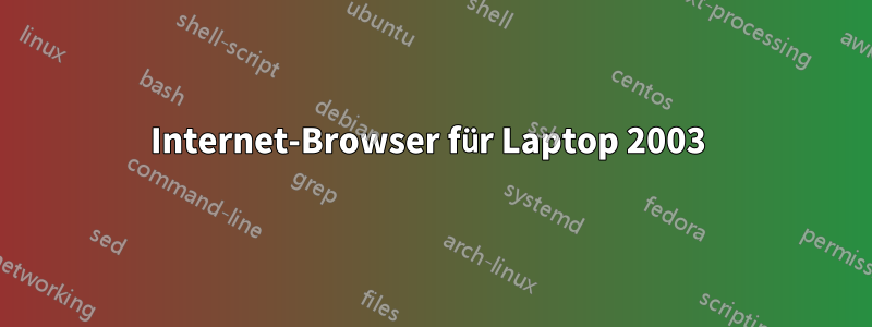 Internet-Browser für Laptop 2003 