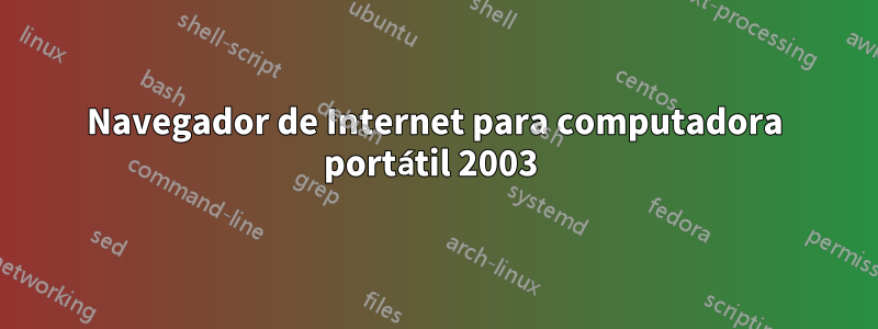 Navegador de Internet para computadora portátil 2003 