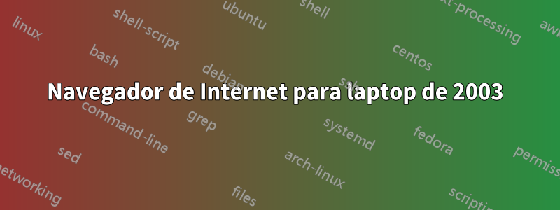 Navegador de Internet para laptop de 2003 