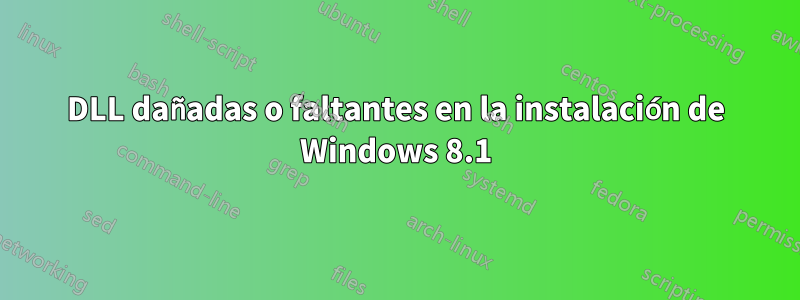 DLL dañadas o faltantes en la instalación de Windows 8.1