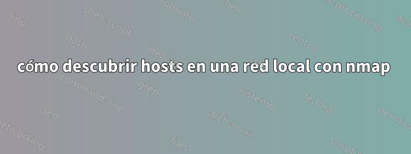 cómo descubrir hosts en una red local con nmap