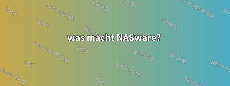 was macht NASware?