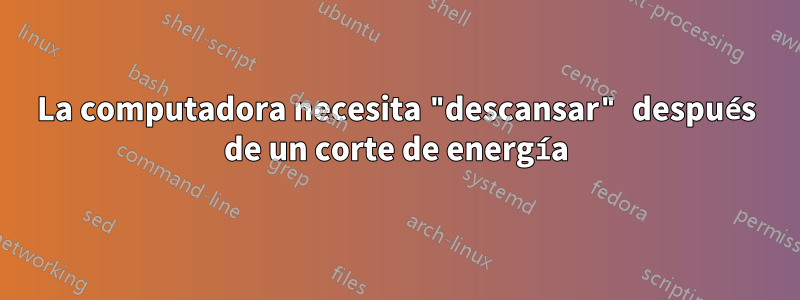 La computadora necesita "descansar" después de un corte de energía