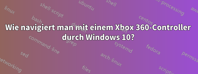 Wie navigiert man mit einem Xbox 360-Controller durch Windows 10?