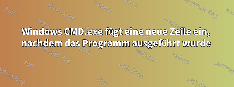 Windows CMD.exe fügt eine neue Zeile ein, nachdem das Programm ausgeführt wurde