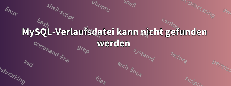 MySQL-Verlaufsdatei kann nicht gefunden werden 