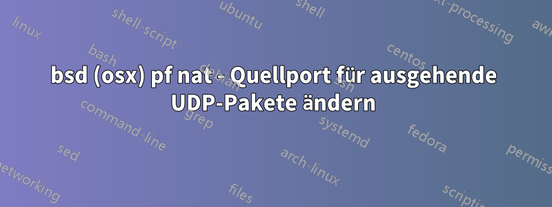 bsd (osx) pf nat - Quellport für ausgehende UDP-Pakete ändern