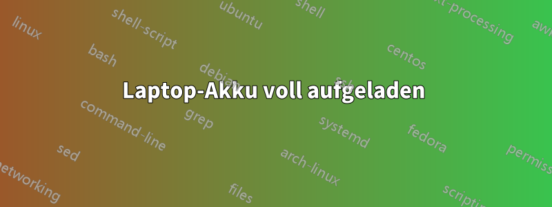 Laptop-Akku voll aufgeladen