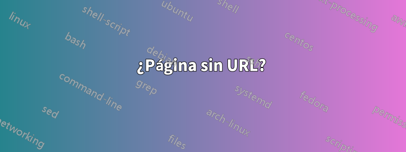 ¿Página sin URL?