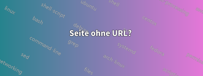 Seite ohne URL?