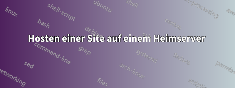 Hosten einer Site auf einem Heimserver