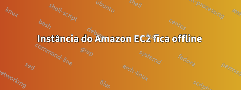 Instância do Amazon EC2 fica offline