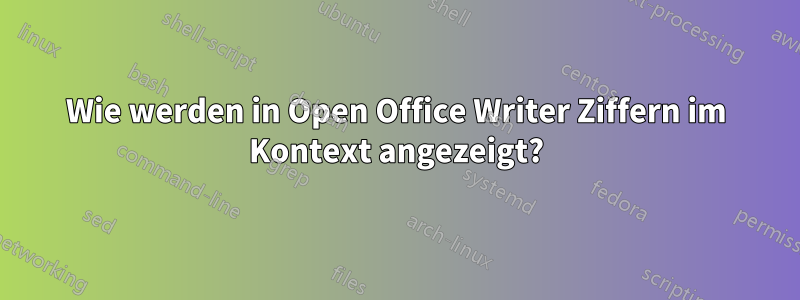 Wie werden in Open Office Writer Ziffern im Kontext angezeigt?