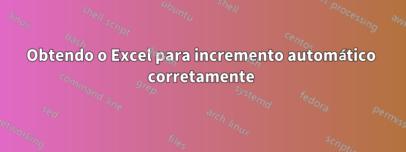 Obtendo o Excel para incremento automático corretamente
